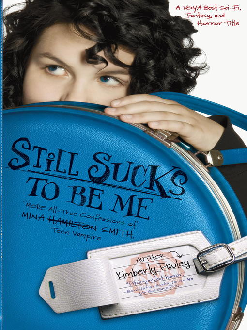 Title details for Still Sucks to Be Me: The All-true Confessions of Mina Smith, Teen Vampire by Kimberly Pauley - Available